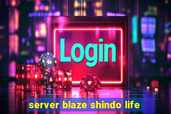 server blaze shindo life